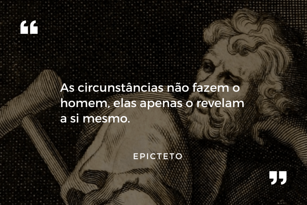 Epicteto - As circunstâncias não fazem o homem